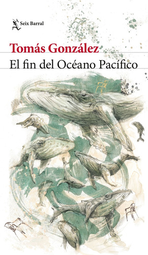El Fin Del Océano Pacífico - Tomás González