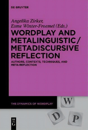 Wordplay And Metalinguistic / Metadiscursive Reflection : Authors, Contexts, Techniques, And Meta..., De Angelika Zirker. Editorial De Gruyter, Tapa Blanda En Inglés