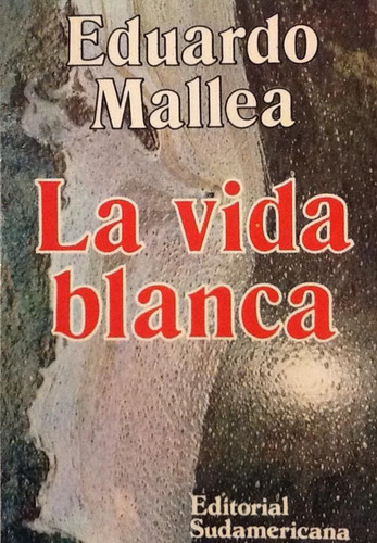 La Vida Blanca - Eduardo Mallea (Usado)