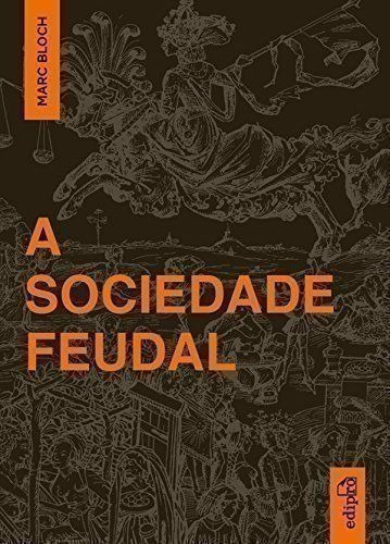 Livro A Sociedade Feudal - Marc Bloch - Edipro