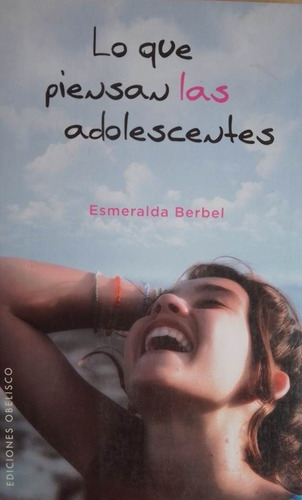 Lo Que Piensan Las Adolescentes Esmeralda Berbel
