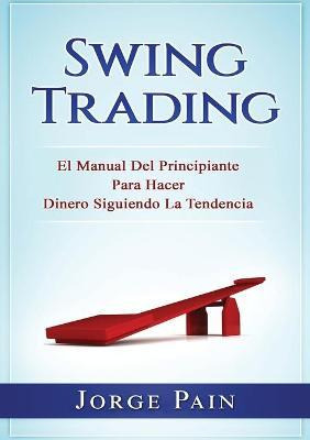 Libro Swing Trading : El Manual Del Principiante Para Hac...