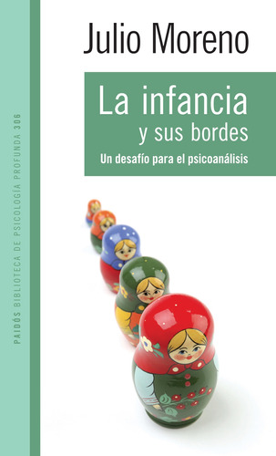 La infancia y sus bordes: Un desafío para el psicoanálisis, de Moreno, Julio. Serie Psicología Profunda Editorial Paidos México, tapa blanda en español, 2014