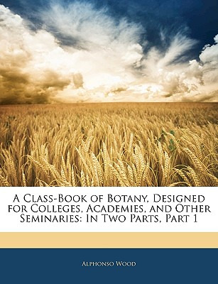 Libro A Class-book Of Botany, Designed For Colleges, Acad...