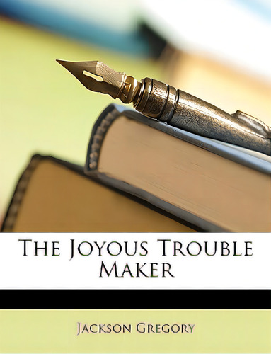 The Joyous Trouble Maker, De Gregory, Jackson., Vol. 1. Editorial Nabu Pr, Tapa Blanda En Inglés
