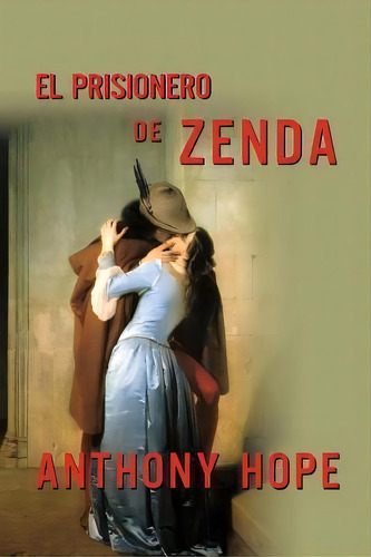 El Prisionero De Zenda, De Anthony Hope. Editorial Createspace Independent Publishing Platform, Tapa Blanda En Español