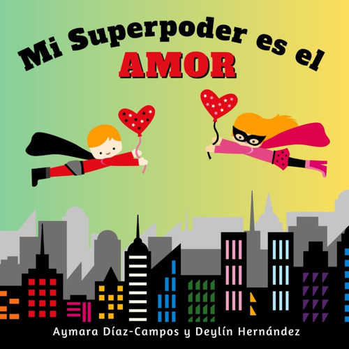 Libro: Mi Superpoder Es El Amor: Cuento Infantil Para Niños 