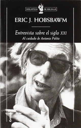 Entrevista Sobre El Siglo Xxi Eric Hobsbawm Ed. Crítica