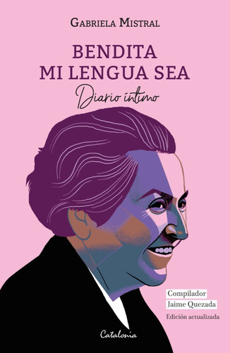 Libro Bendita Mi Lengua Sea. Gabriela Mistral. Diario Íntimo