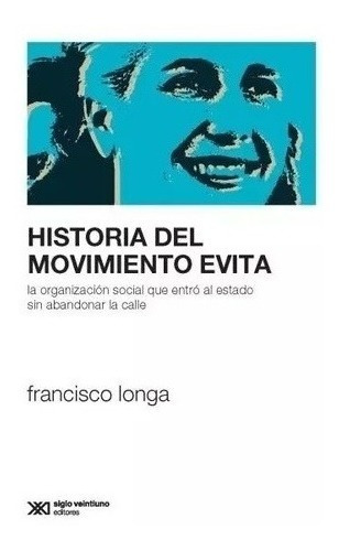 Historia Del Movimiento Evita - Longa, Francisco - Es