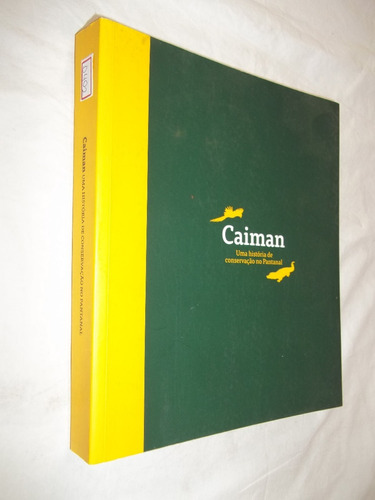 Livro - Caiman - Uma História De Conservação No Pantanal