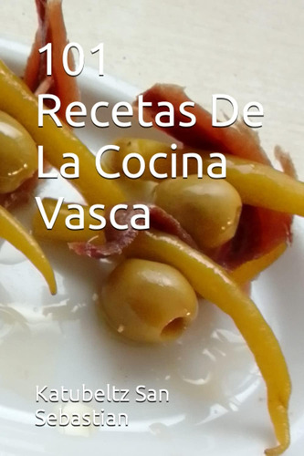 Libro: 101 Recetas De La Cocina Vasca (spanish Edition)