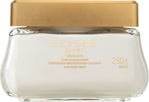 Elysée Blanc Creme Hidratante Acetinado 250g - O Boticário Tipo De Embalagem Vidro Fragrância Elysée Blanc