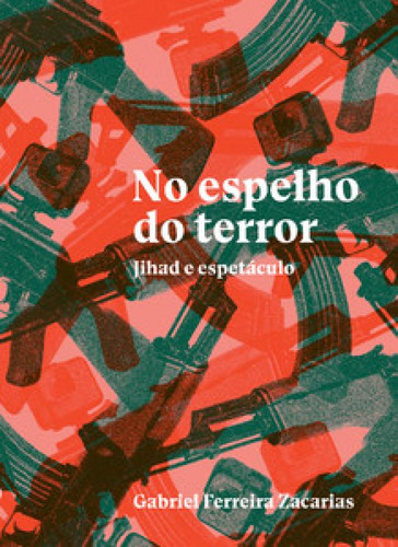 No Espelho Do Terror: Jihad E Espetáculo, De Zacarias Ferreira. Editora Elefante, Capa Mole Em Português