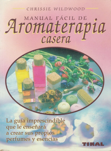 Manual Facil De Aromaterapia Casera Chrissie Wildwood