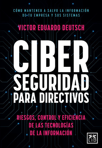 Ciberseguridad Para Directivos: Riesgos, Control Y Eficiencia De Las Tecnologías De La Información, De Deutsch, Víctor Eduardo. Serie Acción Empresarial Editorial Almuzara, Tapa Blanda En Español, 202