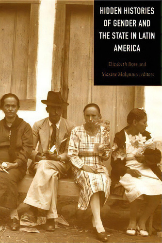 Hidden Histories Of Gender And The State In Latin America, De Elizabeth W. Dore. Editorial Duke University Press, Tapa Blanda En Inglés