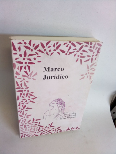 Marco Jurídico Serie Por La Vida Y Libertad De Las Mujeres