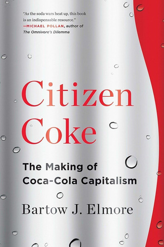 Libro: Citizen Coke: The Making Of Coca-cola Capitalism