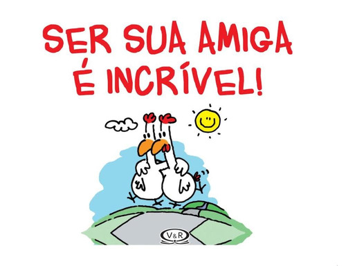 Ser sua amiga é incrível, de (Editor) Vergara & Riba Editoras. Coleção Premium Editorial Vergara & Riba Editoras, capa mole em português, 2014