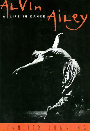 Alvin Ailey : A Life In Dance, De Jennifer Dunning. Editorial Ingram Publisher Services Us, Tapa Blanda En Inglés