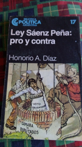 Ley Sáenz Peña: Pro Y Contra - Honorio A. Díaz - Ceal Envios