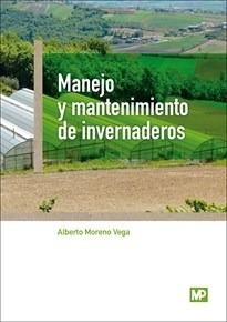 Manejo Y Mantenimiento De Invernaderos - Moreno Vega Albert