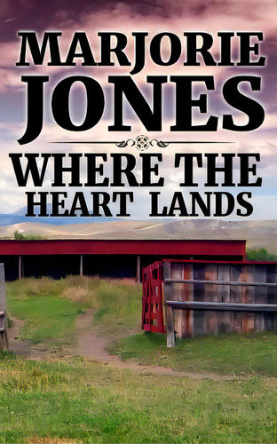 Where The Heart Lands, De Jones, Marjorie. Editorial Lightning Source Inc, Tapa Blanda En Inglés