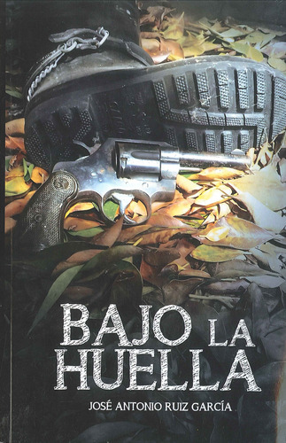 Bajo La Huella - Novela De José Antonio Ruiz García