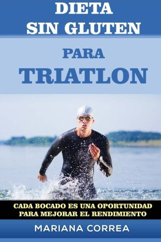 Dieta Sin Gluten Para Triatlon: Cada Bocado Es Una Oportunid