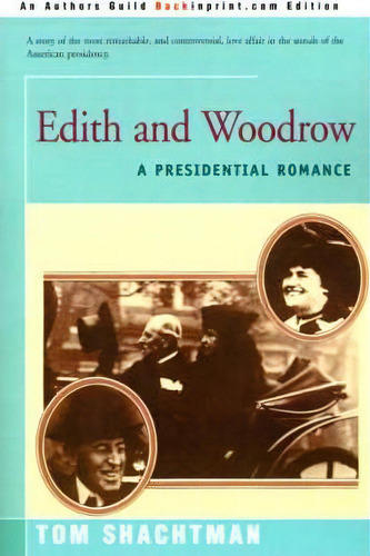 Edith & Woodrow, De Tom Shachtman. Editorial Backinprint Com, Tapa Blanda En Inglés