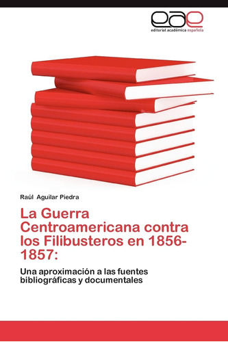 Libro: La Guerra Centroamericana Contra Filibusteros 1