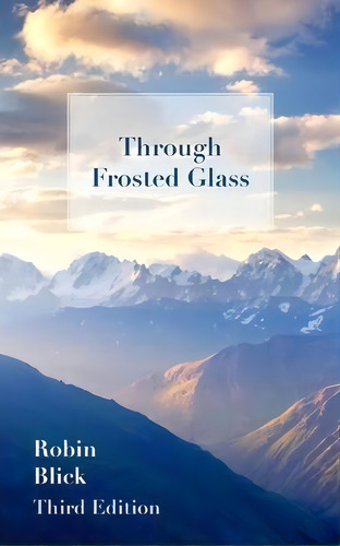 Through Frosted Glass: Third Edition, De Robin Blick. Editorial New Generation Publishing, Tapa Blanda En Inglés
