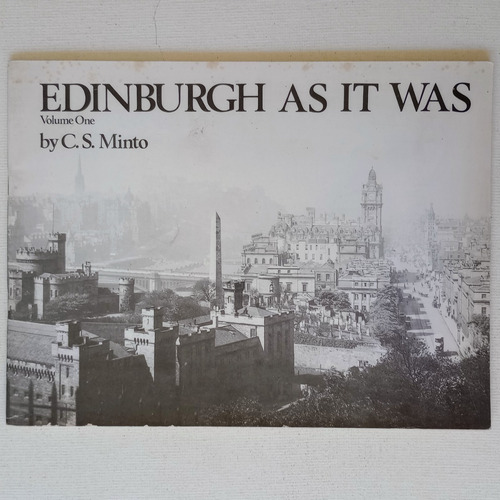 Edinburgh As It Was Volume One C. S. Minto 1974
