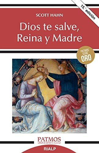 Dios Te Salve, Reina Y Madre: La Madre De Dios En La Palabra