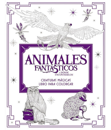 Animales Fantásticos Y Dónde Encontrarlos: Criaturas Mágicas