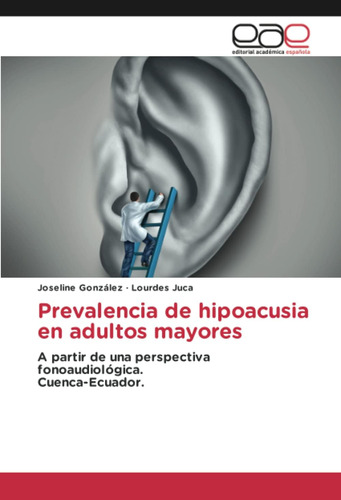 Libro: Prevalencia De Hipoacusia En Adultos Mayores: A Parti