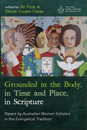 Grounded In The Body, In Time And Place, In Scripture, De Jill Firth. Editorial Wipf & Stock Publishers, Tapa Blanda En Inglés