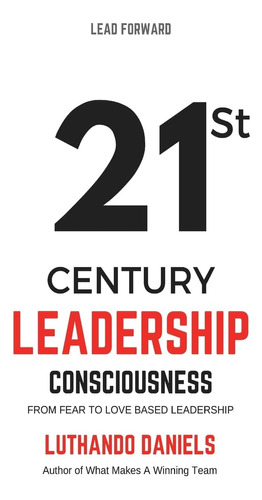 Libro: 21st Century Leadership Consciousness: From Fear To
