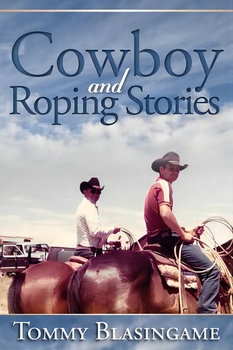 Cowboy And Roping Stories, De Blasingame, Tommy. Editorial Createspace, Tapa Blanda En Inglés