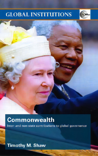 Commonwealth: Inter- And Non-state Contributions To Global Governance, De Shaw, Timothy M.. Editorial Routledge, Tapa Blanda En Inglés