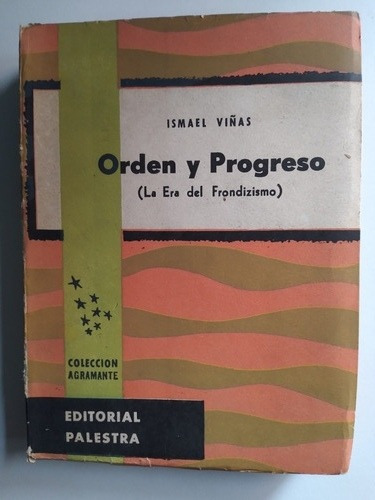 Orden Y Progreso-  Era Del Frondizismo Ismael Viñas 