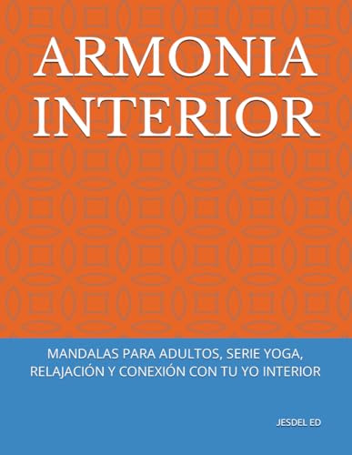 Armonia Interior: Mandalas Para Adultos, Serie Yoga, Relajac