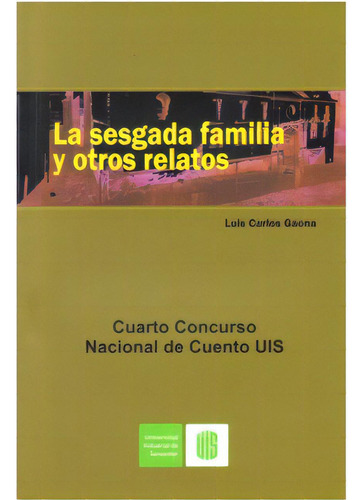 La sesgada familia y otros relatos: La sesgada familia y otros relatos, de Luis Carlos Gaona. Serie 9588504087, vol. 1. Editorial U. Industrial de Santander, tapa blanda, edición 2008 en español, 2008