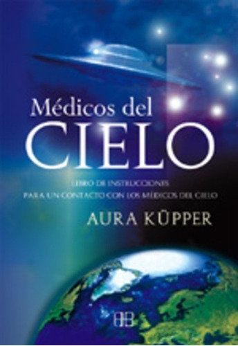 Médicos Del Cielo, Aura Kupper, Arkano Books