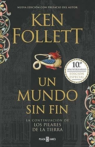 Un Mundo Sin Fin (edición 10º Aniversario) (saga Los Pilares