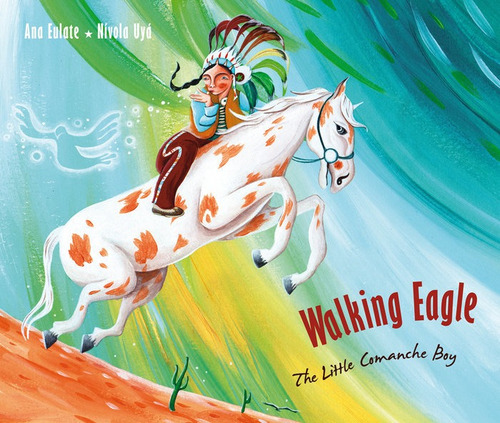 Walking Eagle: The Little Comanche Boy - Eulate, Ana (book)