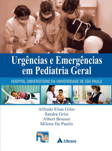 Urgências e emergências em pediatria geral - HU USP, de Gilio, Alfredo Elias. Editora Atheneu Ltda, capa dura em português, 2015