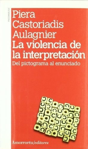 La Violencia De La Interpretación: Del Pictograma Al Enun&-.