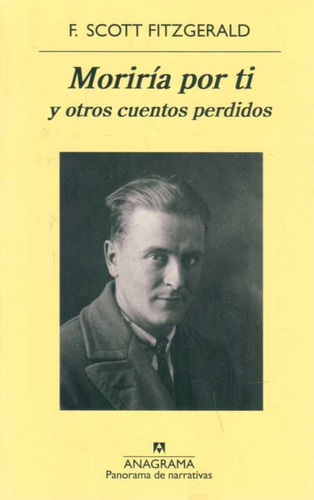 Moriria Por Ti Y Otros Cuentos Perdidos  - Scott Fitzgerald,